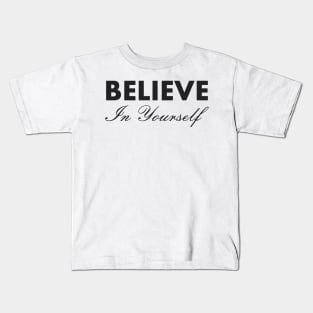 Believe In Yourself , Be You Kids T-Shirt